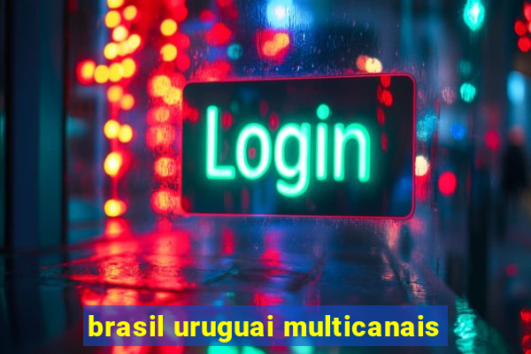 brasil uruguai multicanais